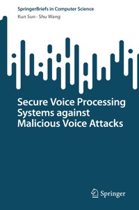 Secure Voice Processing Systems against Malicious Voice Attacks - Kun Sun - E-Book