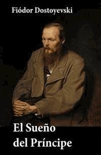 El sueno del principe - Fiódor Mijáilovich Dostoyevski - E-Book
