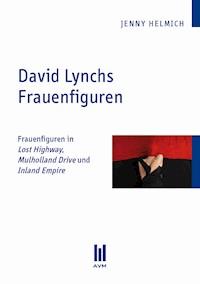 David Lynchs Frauenfiguren - Jenny Helmich - E-Book
