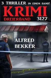 Krimi Dreierband 3127 - Alfred Bekker - E-Book