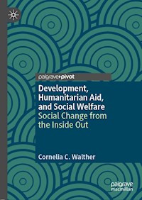 Development, Humanitarian Aid, and Social Welfare - Cornelia C. Walther - E-Book