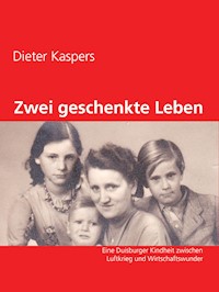 Zwei geschenkte Leben - Dieter Kaspers - E-Book