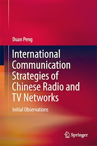 International Communication Strategies of Chinese Radio and TV Networks - Peng Duan - E-Book