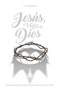 Jesús, el Hijo de Dios - Ty Ginson - E-Book