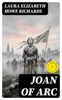 Joan of Arc - Laura Elizabeth Howe Richards - E-Book