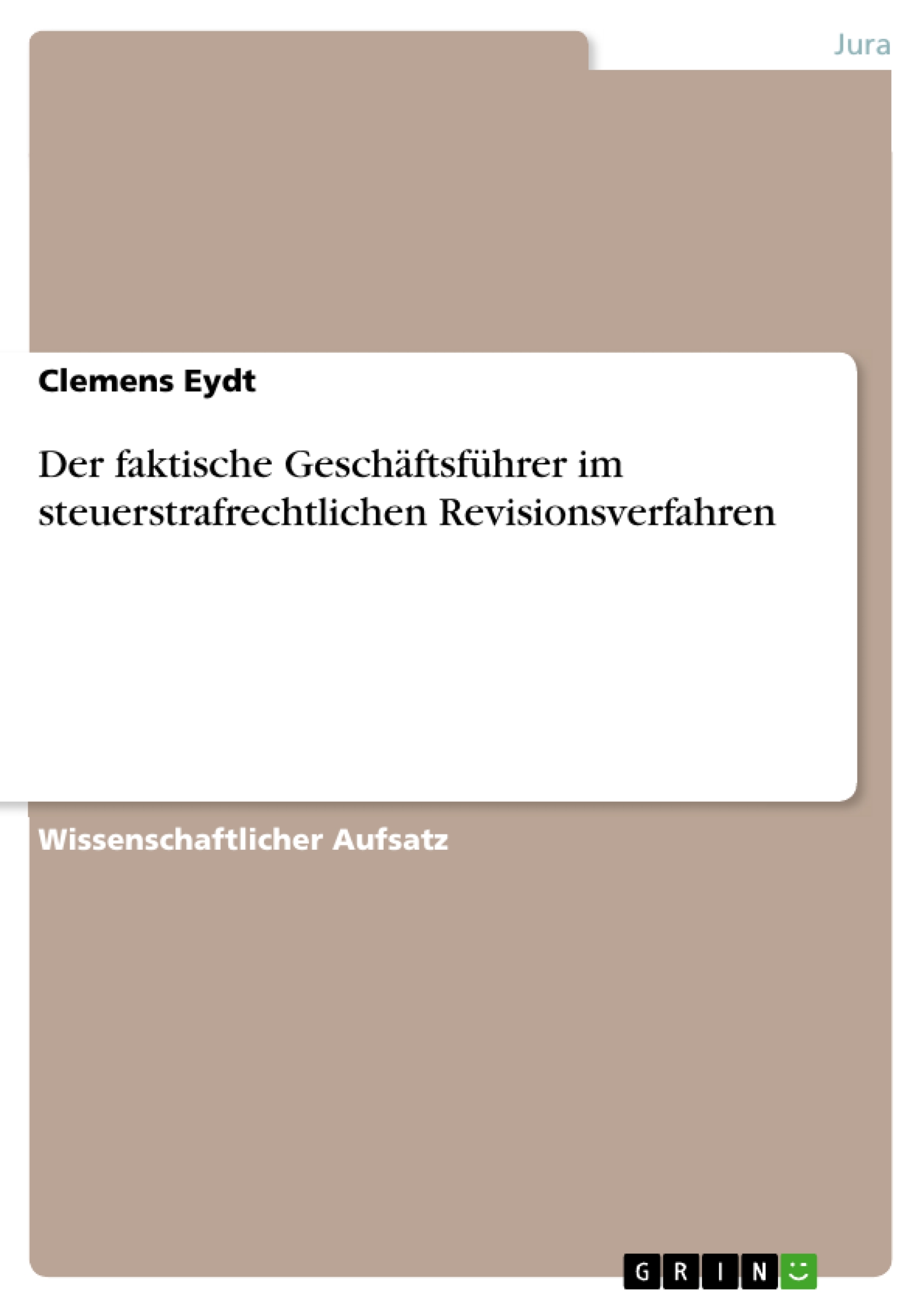 Der faktische Geschäftsführer im steuerstrafrechtlichen Revisionsverfahren - Clemens Eydt - E-Book