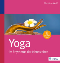 Yoga im Rhythmus der Jahreszeiten - Christiane Wolff - E-Book