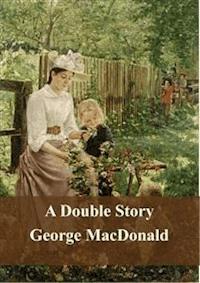 A Double Story - George MacDonald - E-Book