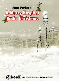 A Merry Hospital Radio Christmas - Matt Purland - E-Book