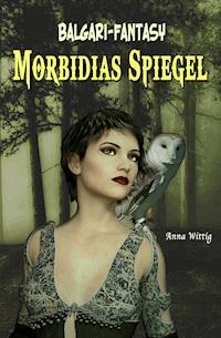 Morbidias Spiegel - anna wittig - E-Book