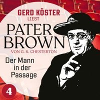 Der Mann in der Passage - Gerd Köster liest Pater Brown, Band 4 (Ungekürzt) - Gilbert Keith Chesterton - Hörbuch