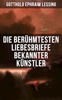 Die berühmtesten Liebesbriefe bekannter Künstler - Gotthold Ephraim Lessing - E-Book