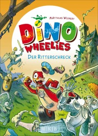 Dino Wheelies: Der Ritterschreck - Matthias Weinert - E-Book