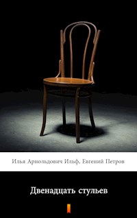Двенадцать стульев (Dvenadtsat stulyev. The Twelve Chairs) - Илья Арнольдович Ильф - E-Book
