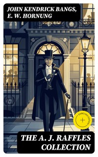 The A. J. Raffles Collection - John Kendrick Bangs - E-Book