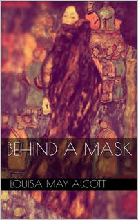 Behind a Mask - Louisa May Alcott - E-Book