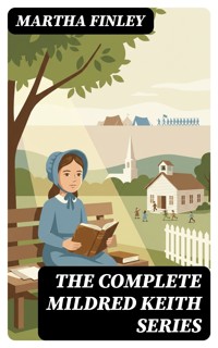 The Complete Mildred Keith Series - Martha Finley - E-Book
