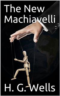 The New Machiavelli - H G Wells - E-Book