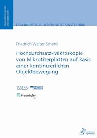 Hochdurchsatz-Mikroskopie von Mikrotiterplatten auf Basis einer kontinuierlichen Objektbewegung - Friedrich Walter Schenk - E-Book