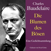 Charles Baudelaire: Die Blumen des Bösen - Charles Baudelaire. - Hörbuch