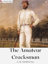 The Amateur Cracksman - E. W. Hornung - E-Book