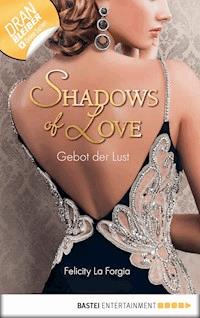 Gebot der Lust - Shadows of Love - Felicity La Forgia - E-Book