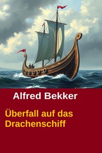 Überfall auf das Drachenschiff - Alfred Bekker - E-Book