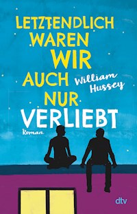 Letztendlich waren wir auch nur verliebt - William Hussey - E-Book