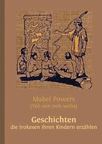 Geschichten, die Irokesen ihren Kindern erzählen - Wolfgang Buddrus - E-Book