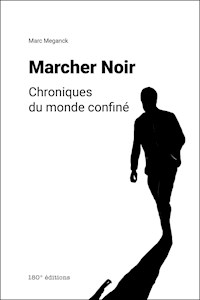 Marcher Noir. Chroniques du monde confiné - Marc Meganck - E-Book