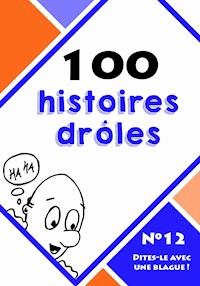 100 histoires drôles - Dites-le avec une blague ! - E-Book