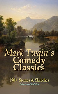 Mark Twain's Comedy Classics: 190+ Stories & Sketches (Illustrated Edition) - Mark Twain - E-Book
