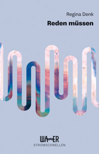 Reden müssen - Regina Denk - E-Book