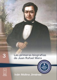 Las primeras biografías de Juan Rafael Mora - - E-Book