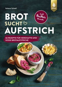 Brot sucht Aufstrich - Valesa Schell - E-Book