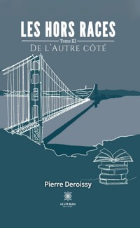 Les hors races - Tome 3 - Pierre Deroissy - E-Book