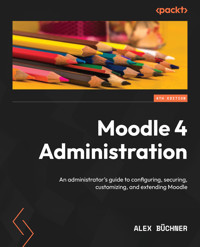 Moodle 4 Administration - Alex Buchner - E-Book