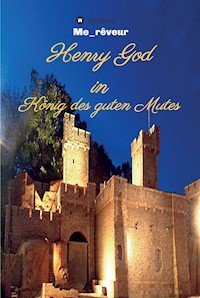 Henry God in König des guten Mutes - Me_rêveur - - E-Book