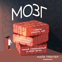 МОЗГ. Советы ученого, как по максимуму использовать самый совершенный в мире орган - Майк Трентер - Hörbuch