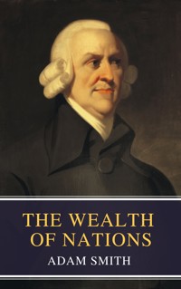 The Wealth of Nations - Adam Smith - E-Book