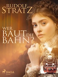 Wer baut die Bahn? - Rudolf Stratz - E-Book