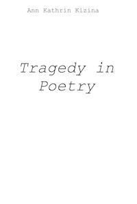 Tragedy in Poetry - Ann Kathrin Kizina - E-Book