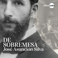 De sobremesa - José Asunción Silva - Hörbuch
