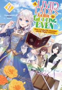 A Livid Lady's Guide to Getting Even: How I Crushed My Homeland with My Mighty Grimoires Volume 1 - Hagure Metabo - E-Book