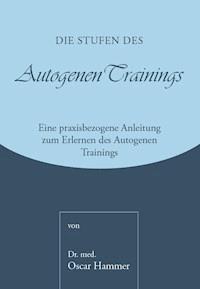 Die Stufen des Autogenen Trainings - Dr. med. Oscar Hammer - E-Book
