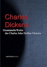 Gesammelte Werke des Charles John Huffam Dickens - Charles Dickens. - E-Book