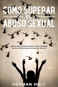 Cómo Superar el Abuso Sexual - Herman Holt - E-Book