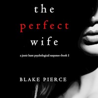 The Perfect Wife (A Jessie Hunt Psychological Suspense Thriller—Book One) - Blake Pierce - kostenlos Hörbuch