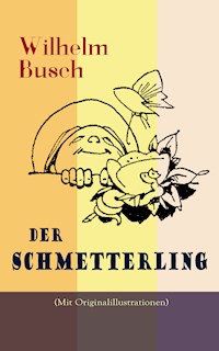 Der Schmetterling (Mit Originalillustrationen) - Wilhelm Busch - E-Book