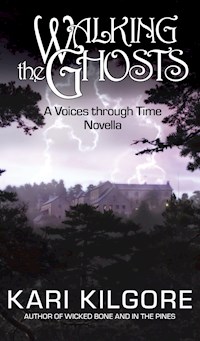 Walking the Ghosts: A Voices through Time Novella - Kari Kilgore - E-Book
